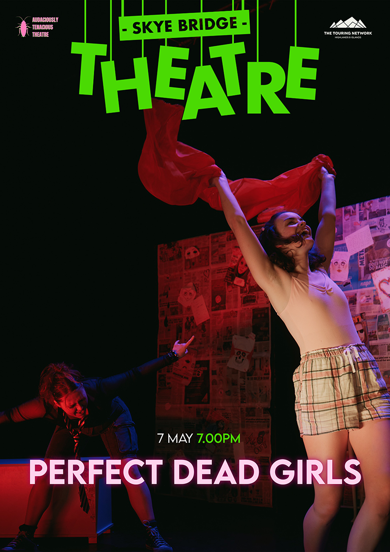 Perfect Dead Girls I Skye Bridge Live Theatre   7/5